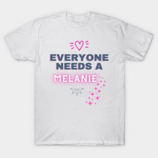 Melanie Name Design Everyone Needs A Melanie T-Shirt